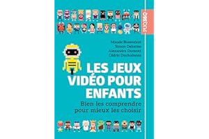Les jeux vidéo pour enfants: Bien les comprendre pour mieux les choisir (French Edition)