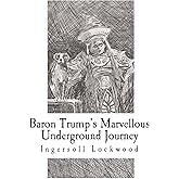 Baron Trump's Marvellous Underground Journey