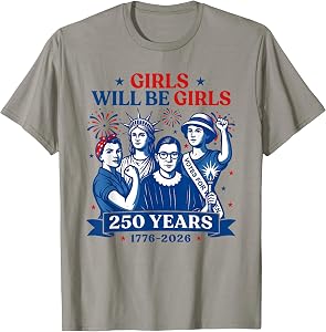Girl Will Be Girls Patriotic 4th of July Women Girls T-Shirt