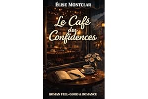 Le Café des Confidences: Quand les secrets anonymes font naître les plus belles rencontres (French Edition)