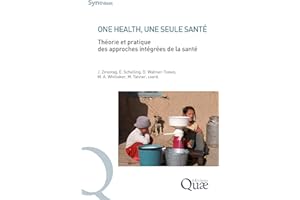 One Health, une seule santé: Théorie et pratique des approches intégrées de la santé (French Edition)