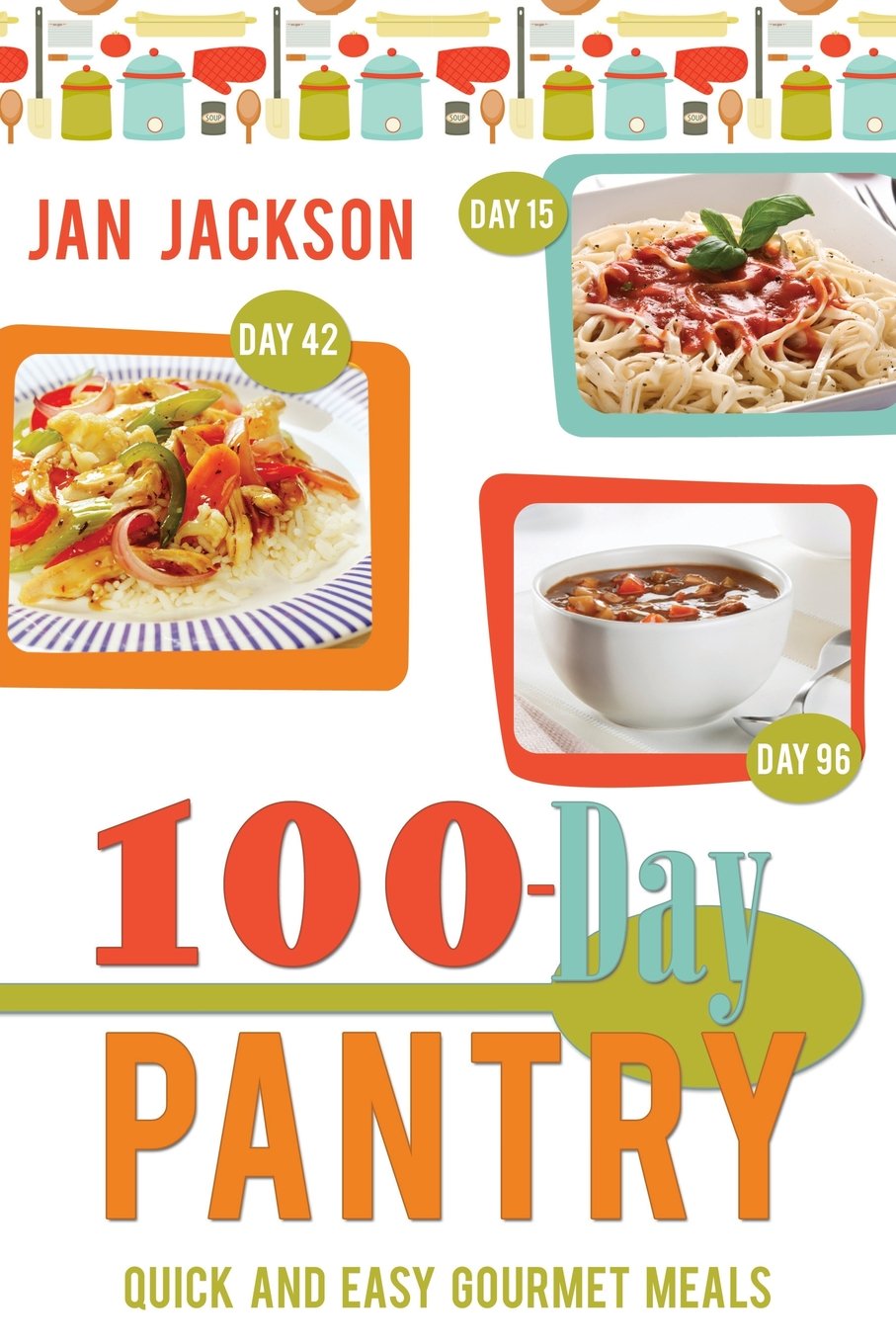 100 Day Pantry 100 Quick And Easy Gourmet Meals Jan Jackson