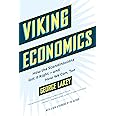 Viking Economics: How the Scandinavians Got It Right-and How We Can, Too