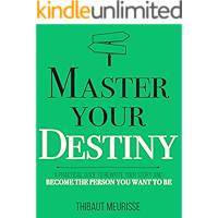 Master Your Destiny: A Practical Guide to Rewrite Your Story and Become the Person You Want to Be (Mastery Series Book 4… book cover
