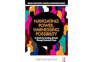 Navigating Power, Harnessing Possibility: A Guide for Leading Schools Through Uncertain Times
