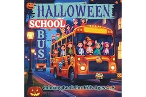 Halloween School Bus Coloring Book For Kids Ages 4-8: A Spooky & Fun Coloring Adventure with Pumpkins, Ghosts, and Kids on th