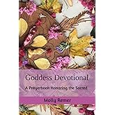 Goddess Devotional: A Prayerbook Honoring the Sacred