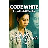 Code White: A Medical AI Thriller