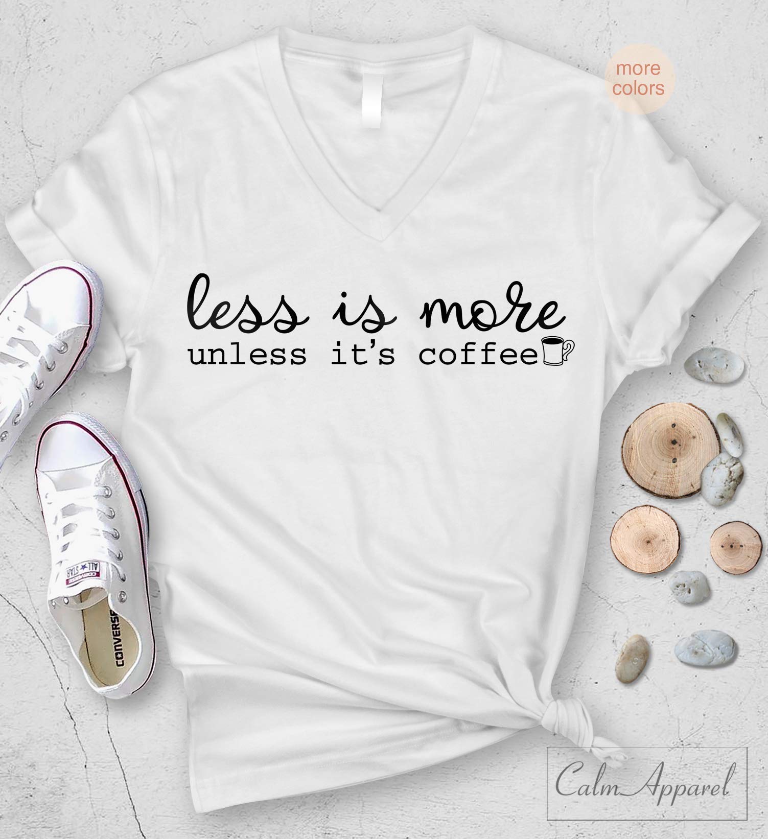 Less Is More Unless Its Coffee, Funny Saying Printed T Shirt