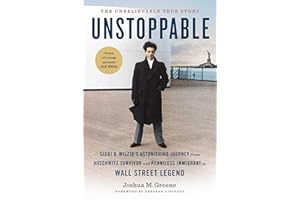 Unstoppable: Siggi B. Wilzig's Astonishing Journey from Auschwitz Survivor and Penniless Immigrant to Wall Street Legend