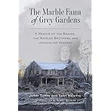 The Marble Faun of Grey Gardens: A Memoir of the Beales, the Maysles Brothers, and Jacqueline Kennedy