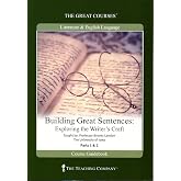 Building Great Sentences: Exploring the Writer's Craft