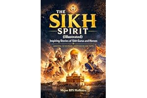 The Sikh Spirit: Inspiring Stories of Sikh Gurus and Heroes—Lessons in Courage, Compassion and Faith (Illustrated)