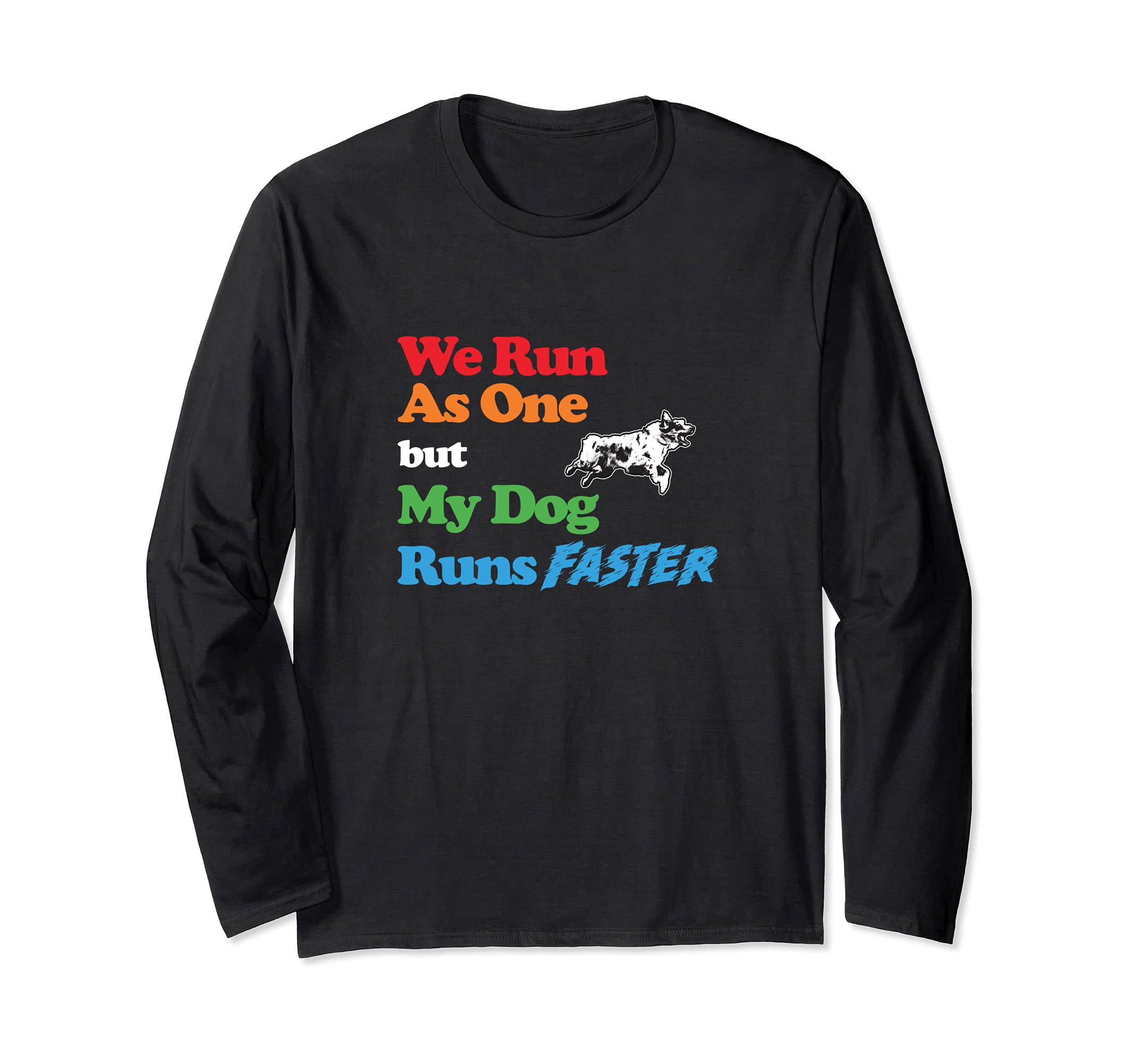 Dog Agility - We run as one but dog runs faster A. Shepherd Long Sleeve T-Shirt