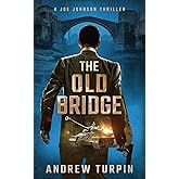 The Old Bridge: A Joe Johnson Thriller
