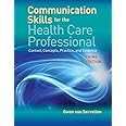 Communication Skills for the Health Care Professional: .