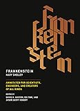 Frankenstein: Annotated for Scientists, Engineers, and Creators of All Kinds (The MIT Press)