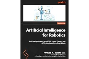 Artificial Intelligence for Robotics: Build intelligent robots using ROS 2, Python, OpenCV, and AI/ML techniques for real-wor