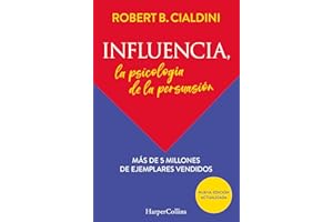 Influencia (Influence, The Psychology of Persuasion - Spanish Edition): La psicología de la persuasión (The Persuasion Psychology)