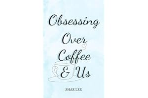 Obsessing Over Coffee and Us (All Because of Spilled Coffee)