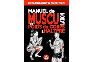 Manuel de Musculation au Poids du Corps & Haltère: Méthode complète à domicile pour homme & femme qui nécéssite un minimum de