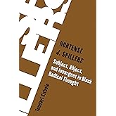 Hortense J. Spillers: Subject, Abject, and Insurgent in Black Radical Thought (Living Existentialism)