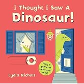 I Thought I Saw a Dinosaur!: (Interactive Slide-and-Seek Board Book with Sturdy Sliders for Babies, Toddlers, Preschoolers, and Kids Ages 2-5)