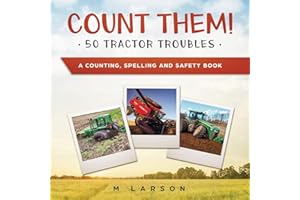 Count Them! 50 Tractor Troubles: A Counting, Spelling and Safety Book (Educational Tractors)