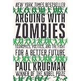 Arguing with Zombies: Economics, Politics, and the Fight for a Better Future