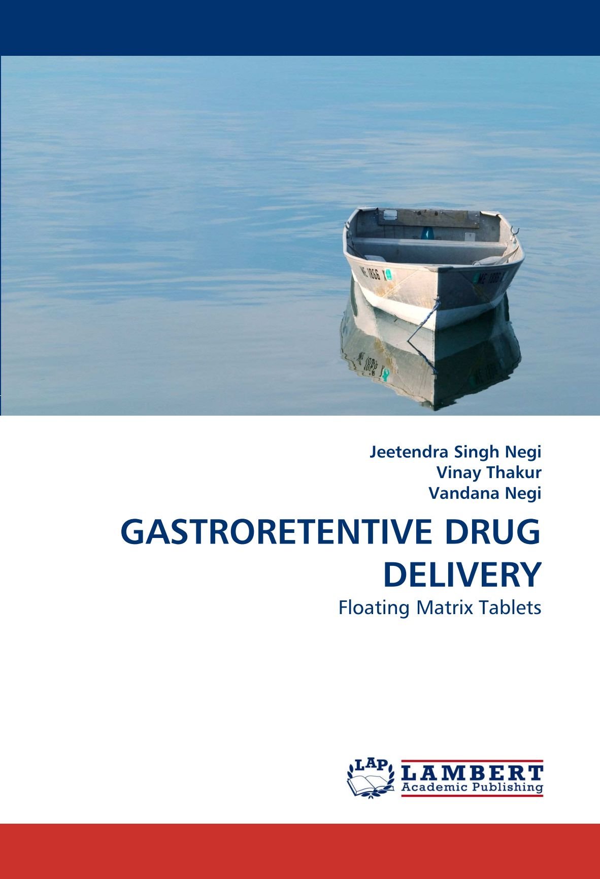 Gastroretentive Drug Delivery Floating Matrix Tablets Negi Jeetendra Singh Thakur Vinay Negi Vandana 9783843385268 Amazon Com Books