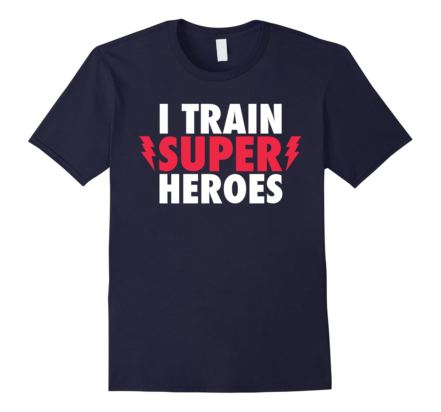 I Train Super Heroes T Shirt - Funny Teacher Gift Shirt-ANZ