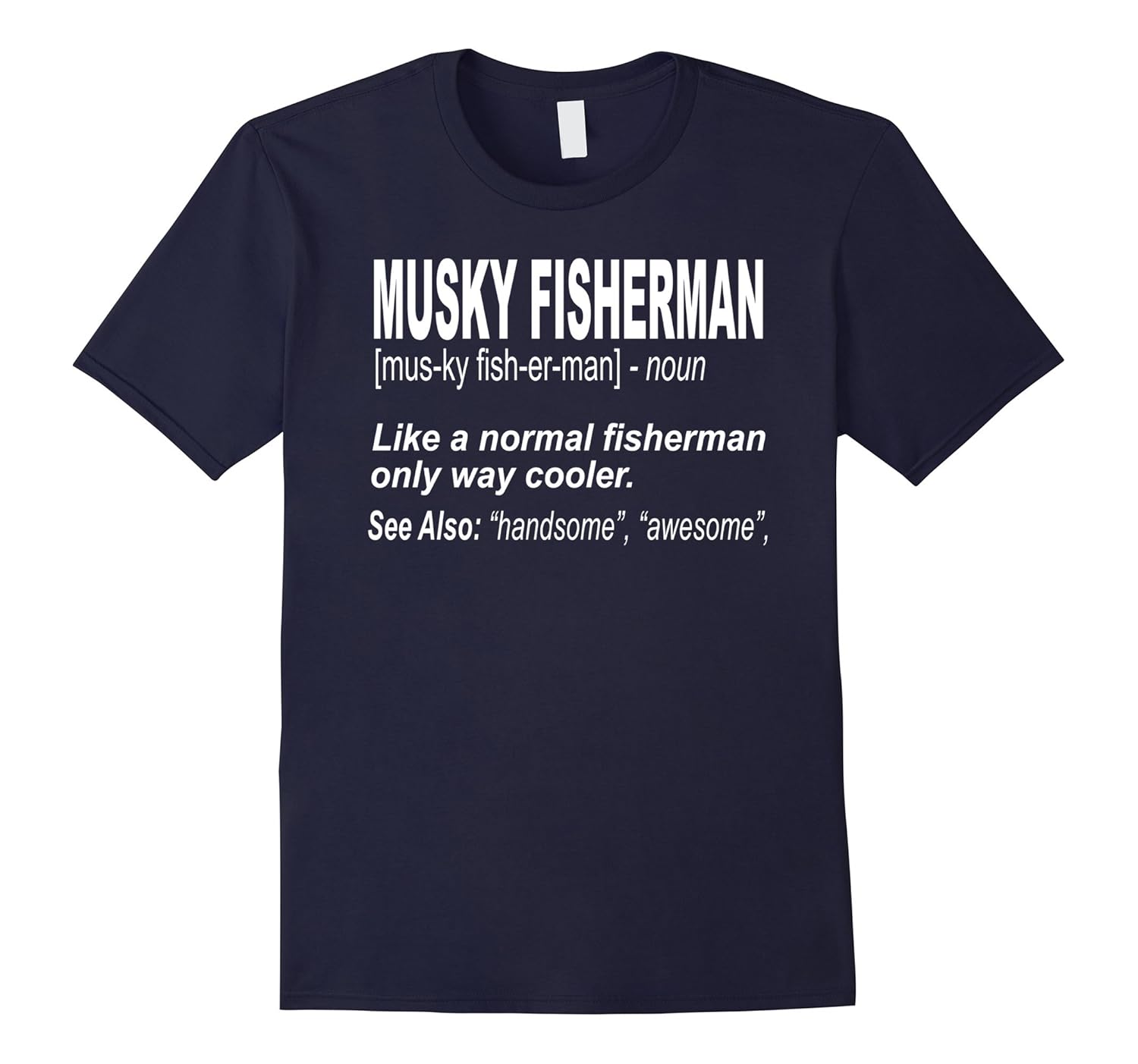 Funny Musky Fishing Shirt for Musky Fishermen, Fishing Tee-ANZ