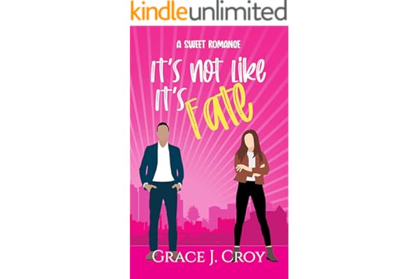 It's Not Like It's Fate: A Sweet Brother's Best Friend Romance (It Must Be Love Book 2)