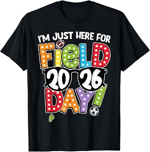 Im Just Here for Field Day 2026 Games Team Teacher Kids T-Shirt
