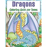 Dragon Coloring Book for Teens: Fantasy mythical dragons coloring book for teens