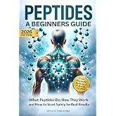 Peptides A Beginners Guide: Unlock the Secrets to Anti-Aging Rapid Muscle Recovery and Youthful Skin for Optimal Health and Longevity (Peptide Wellness Collection)