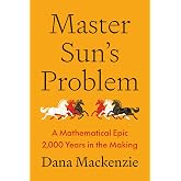 Master Sun&rsquo;s Problem: A Mathematical Epic 2,000 Years in the Making