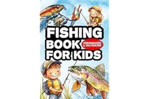Fishing book for kids: The fishing guide for children. Learn how to fish and discover the most common fish. Freshwater and Sa