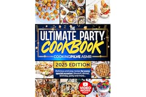 The Ultimate Party Cookbook: Become the Star of Your Parties and Delight Your Guests with Innovative and Easy to Cook Recipes Perfect for Brunch, Dinner, Birthday & more | Video Recipes Included