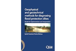 Geophysical and Geotechnical Methods for Diagnosing Flood Protection Dikes: Guide for Implementation and Interpretation