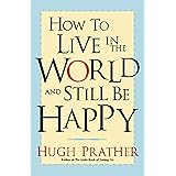 How to Live in the World and Still Be Happy