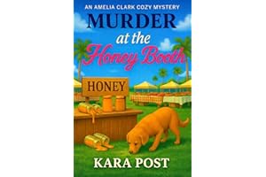 Murder at the Honey Booth: A Completely Gripping Cozy Murder Mystery (An Amelia Clark Cozy Mystery)