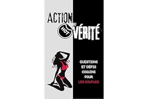 Action ou vérité HOT - Questions et défis coquins pour les couples: Un jeu sexy de questions coquines et de réponses révélatr