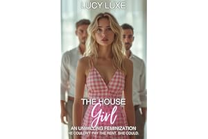 The House Girl - An Unwilling Feminization: He couldn't pay the rent. She could.