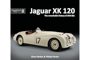 Jaguar XK 120: The Remarkable History of JWK 651 (Exceptional Cars, 2) (Exceptional Cars Series)