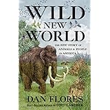 Wild New World: The Epic Story of Animals and People in America