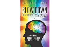 Slow Down, I'm Getting Well Too Fast: Emotional Transformation Therapy (ETT)