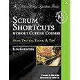 Scrum Shortcuts Without Cutting Corners: Agile Tactics, Tools & Tips (Addison-Wesley Signature Series (Cohn))