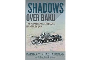 Shadows Over Baku: The Armenian Massacre in Azerbaijan