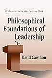 Philosophical Foundations of Leadership